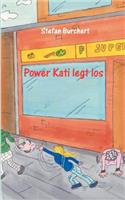 Power Kati legt los