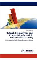 Output, Employment and Productivity Growth in Indian Manufacturing