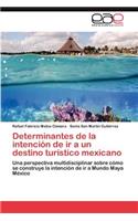 Determinantes de la intención de ir a un destino turístico mexicano