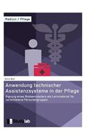 Anwendung technischer Assistenzsysteme in der Pflege