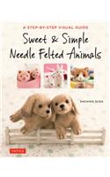 Sweet & Simple Needle Felted Animals
