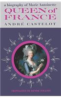 Queen of France, a Biography of Marie Antoinette