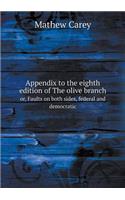 Appendix to the eighth edition of The olive branch or, Faults on both sides, federal and democratic