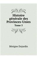 Histoire Générale Des Provinces-Unies Tome 5
