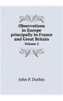 Observations in Europe Principally in France and Great Britain Volume 2