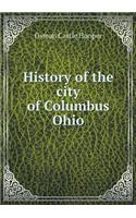 History of the City of Columbus Ohio