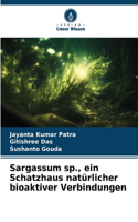 Sargassum sp., ein Schatzhaus natürlicher bioaktiver Verbindungen