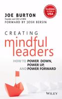 Creating Mindful Leaders: How to Power Down, Power Up and Power Forward