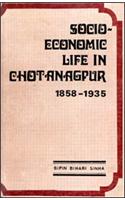 Socio Economic Life in Chotanagpur 1858-1935