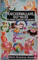Knickerwallahs, Silly-Billies and Other Curious Creatures