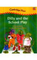 Dilly and the School Play: Cambridge Reading Level 4