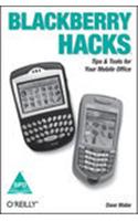 Blackberry Hacks: Tips & Tools For Your Mobile Office