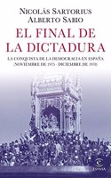 El final de la dictadura: La conquista de la democracia en Espana (Noviembre de 1975 - Diciembre de 1978)