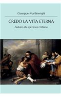 Credo la vita eterna - Aiutare alla speranza cristiana
