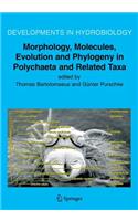 Morphology, Molecules, Evolution and Phylogeny in Polychaeta and Related Taxa