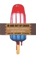 In and Out of Crisis; The Global Financial Meltdown and Left Alternatives