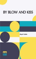 By Blow And Kiss: The Love Story Of A Man With A Bad Name. (Published Serially Under The Title Unstable As Water).