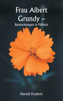 Frau Albert Grundy - Beobachtungen in Philistia