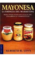 Mayonesa La Esencia Del Marketing: Principios Fundamentales Del Desarrollo Competitivo