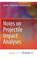 Notes on Projectile Impact Analyses