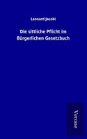 Die sittliche Pflicht im Burgerlichen Gesetzbuch