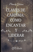 Claves de Carisma: Cómo Encantar y Liderar