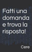 Fatti una domanda e trova la risposta!