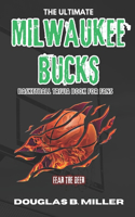Ultimate Milwaukee Bucks Basketball Trivia Book For Fans: Test Your Knowledge with 160+ Questions and Answers Including Quizzes, Fun Facts and Team History from the 1960s to Today