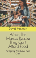 When The Masses Realize They Cant Afford Food