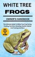White Tree Frogs Owner's Handbook