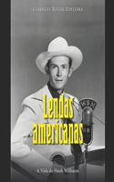 Lendas Americanas: A vida de Hank Williams