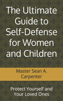 Ultimate Guide to Self-Defense for Women and Children