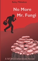 No More Mr. Fungi