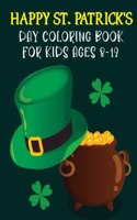 Happy St. Patrick's Day Coloring Book For Kids Ages 8-12