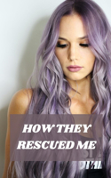 How They Rescued Me