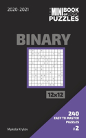 Mini Book Of Logic Puzzles 2020-2021. Binary 12x12 - 240 Easy To Master Puzzles. #2