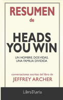Resumen de Heads You Win: Un hombre. Dos vidas. Una familia dividida: Conversaciones Escritas