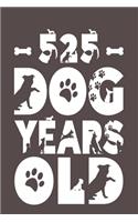 525 Dog Years Old: Best Unique Funny Cool Humor Birthday Gifts For 75 Years Old Dog Lovers - 75th Birthday Gift for Men / Women / Kids ON Birthday or Christmas - Dog L