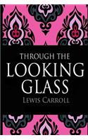 Through the Looking Glass (Annotated & Illustrated)
