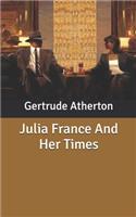 Julia France And Her Times