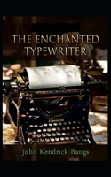 The Enchanted Type-Writer Annotated