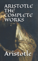 Aristotle the Complete Works: A Compliation of All Aristotle Plays