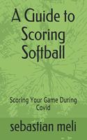 A Guide to Scoring Softball: Scoring Your Game During Covid