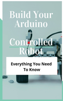 Build Your Arduino-Controlled Robot: Everything You Need To Know: Arduino Bug Robot