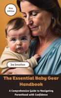 The Essential Baby Gear Handbook: A Comprehensive Guide to Navigating Parenthood with Confidence