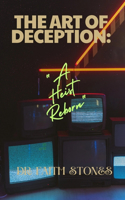 Art of Deception: "A Heist Reborn"