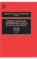 Strategic Thinking and Entrepreneurial Action in the Health Care Industry