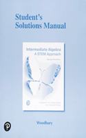 Student Solutions Manual for Intermediate Algebra: A Stem Approach