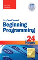 Beginning Programming in 24 Hours, Sams Teach Yourself (Barnes & Noble Exclusive Edition): (Sams Teach Yourself)