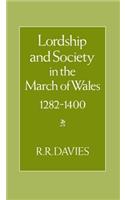 Lordship and Society in the March of Wales 1282-1400